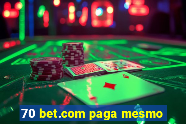 70 bet.com paga mesmo